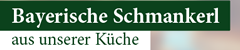 Bayerische Schmankerl aus unserer Küche